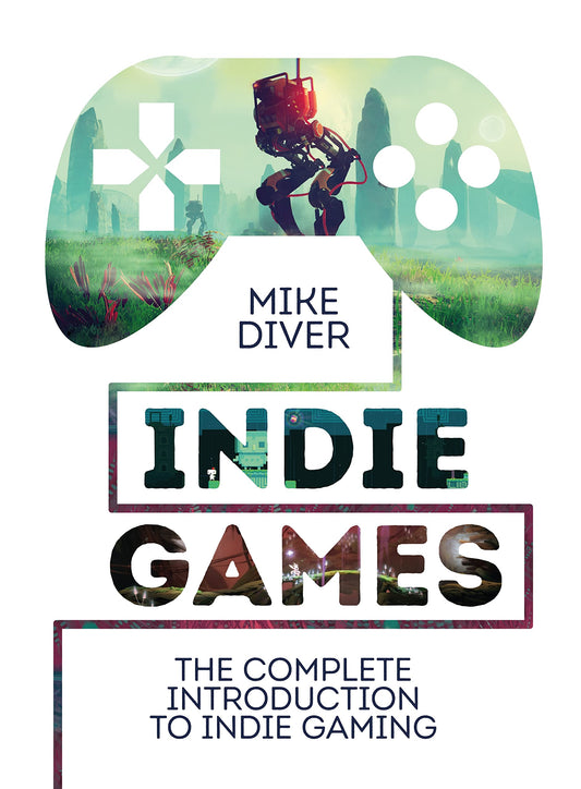 Indie Games: The Complete Introduction to Indie Gaming - 8918