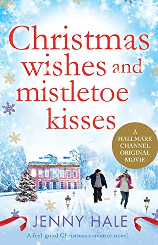 Christmas Wishes and Mistletoe Kisses: A feel good Christmas romance novel - 7121