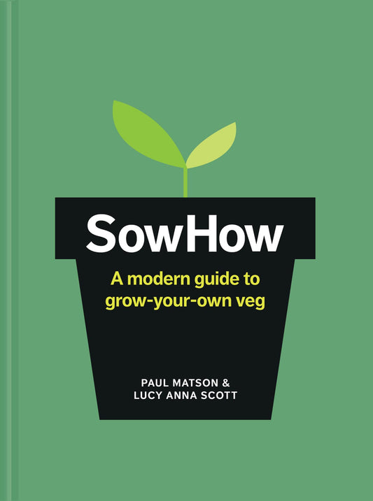 SowHow: A Modern Guide to Grow-Your-Own Veg - 1333