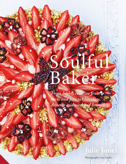 Soulful Baker: From highly creative fruit tarts and pies to chocolate, desserts and weekend brunch - 4737