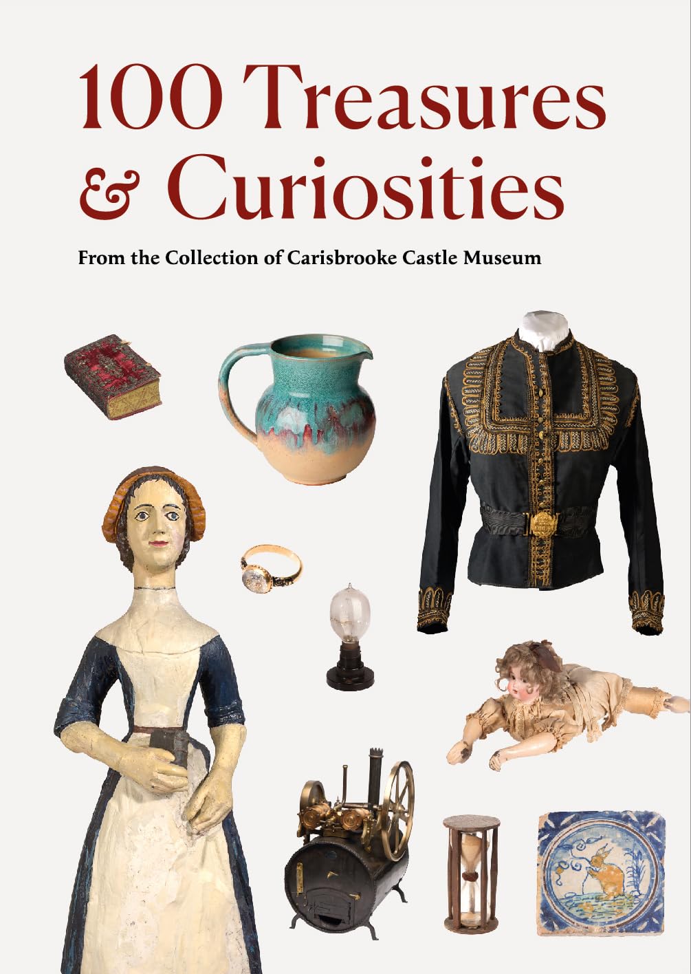 Treasures and Curiosities: from the Collection of Carisbrooke Castle Museum - 1966