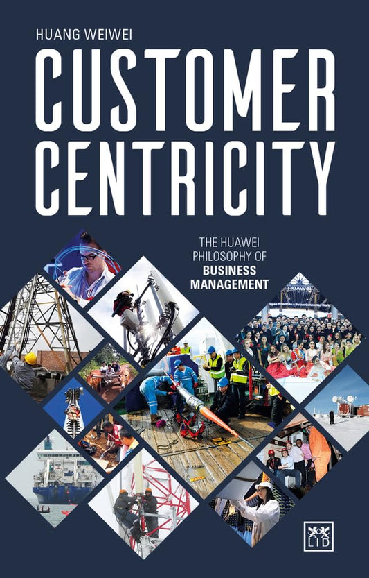 Customer Centricity: The Huawei philosophy of business management