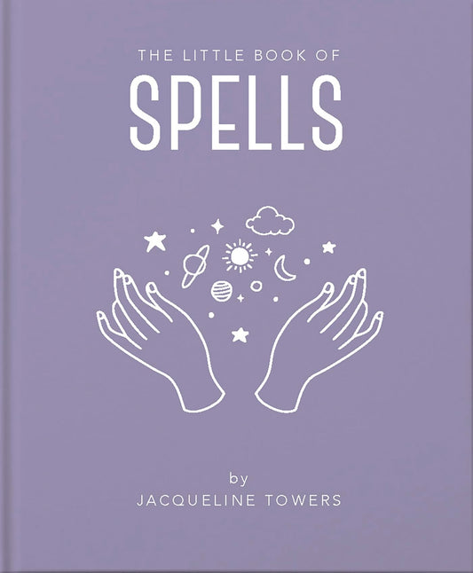 The Little Book of Spells: A Practical Introduction to Everything you need to know to Enhance your Life using Spells (The Little Books of Mind, Body & Spirit, 3)
