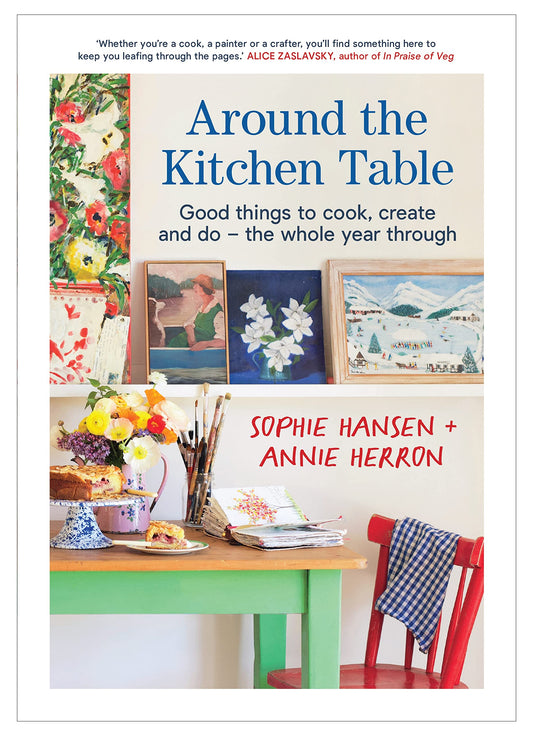 Around the Kitchen Table: Good things to cook, create and do - the whole year through - 464