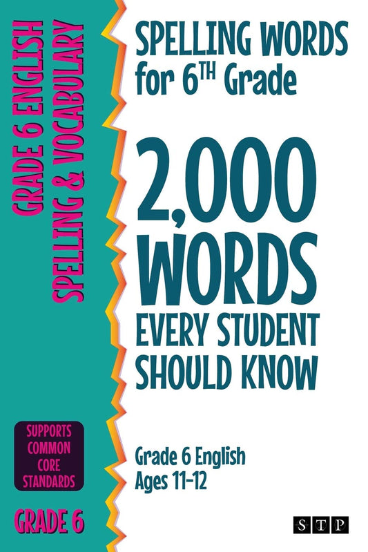 Spelling Words for 6th Grade: 2,000 Words Every Student Should Know (Grade 6 English Ages 11-12) (2,000 Spelling Words (US Editions)) - 7246