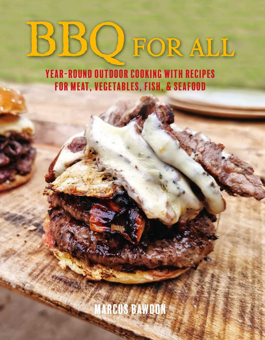 BBQ For All: Year-round outdoor cooking with recipes for meat, vegetables, fish, & seafood - 7883