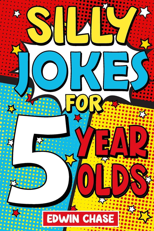Silly Jokes For 5 Year Olds: Laugh Out Loud Jokes For 5 Year Olds - 3408