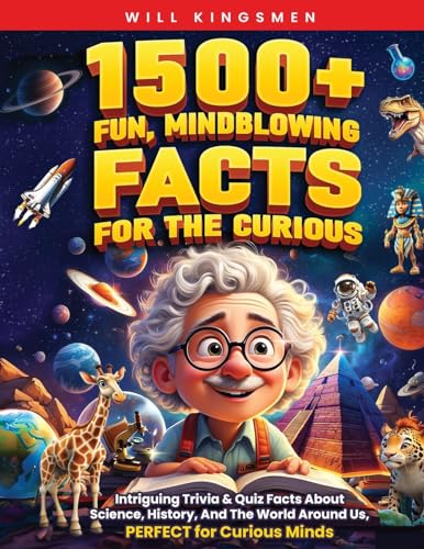 1500+ Fun, Mindblowing Facts For The Curious: Intriguing Trivia and Quiz Facts about Science, History, and the World Around Us, Perfect for Curious Minds - 8422