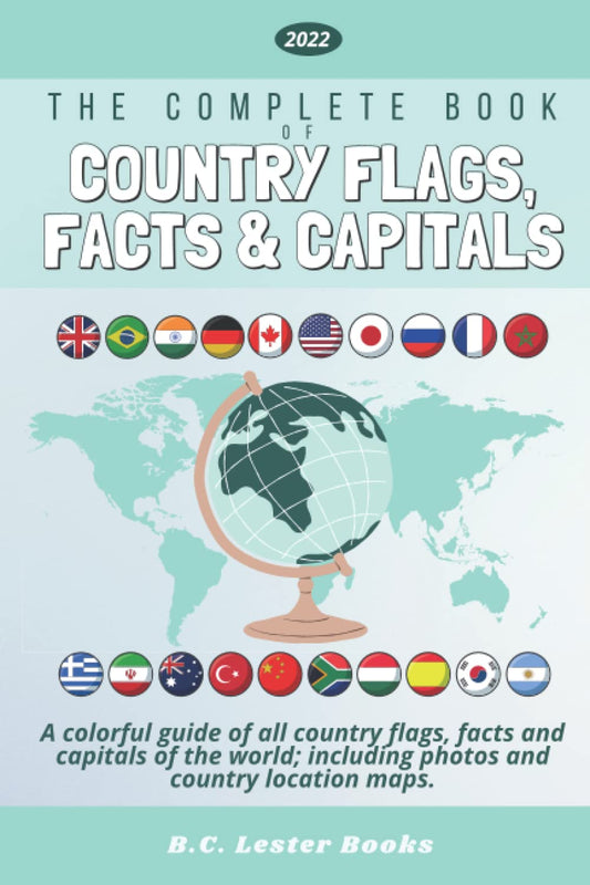 The Complete Book of Country Flags, Facts and Capitals: A colorful guide of all country flags, facts and capitals of the world including photos and country location maps. (Kids Geography Books) - 6415