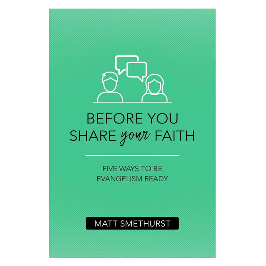 Before You Share Your Faith: Five Ways to Be Evangelism Ready - 4994