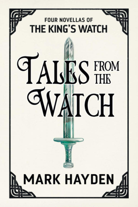 Tales from the Watch: Four King’s Watch Novellas (A King's Watch Story)