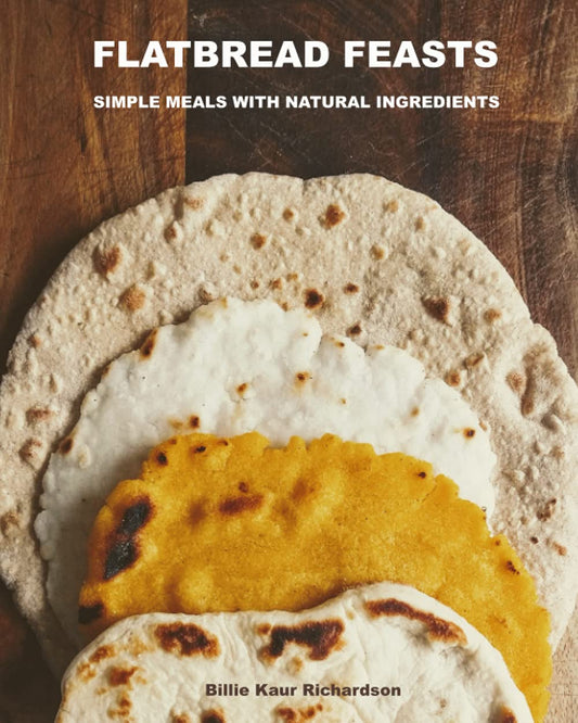 FLATBREAD FEASTS: SIMPLE RECIPES NATURAL INGREDIENTS - 6989