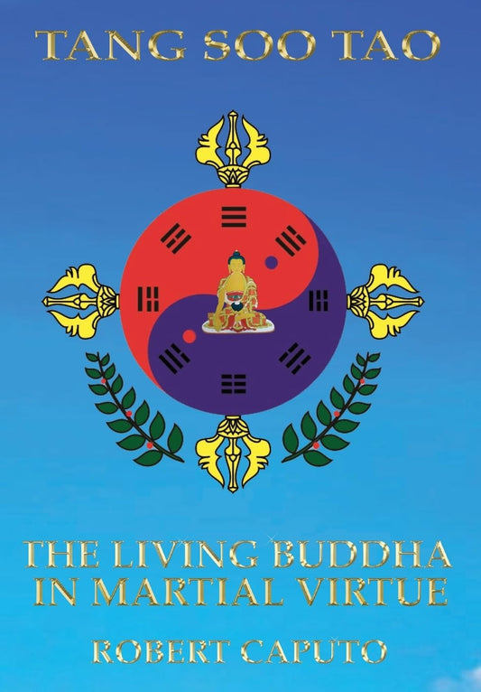 Tang Soo Tao: The Living Buddha In Martial Virtue