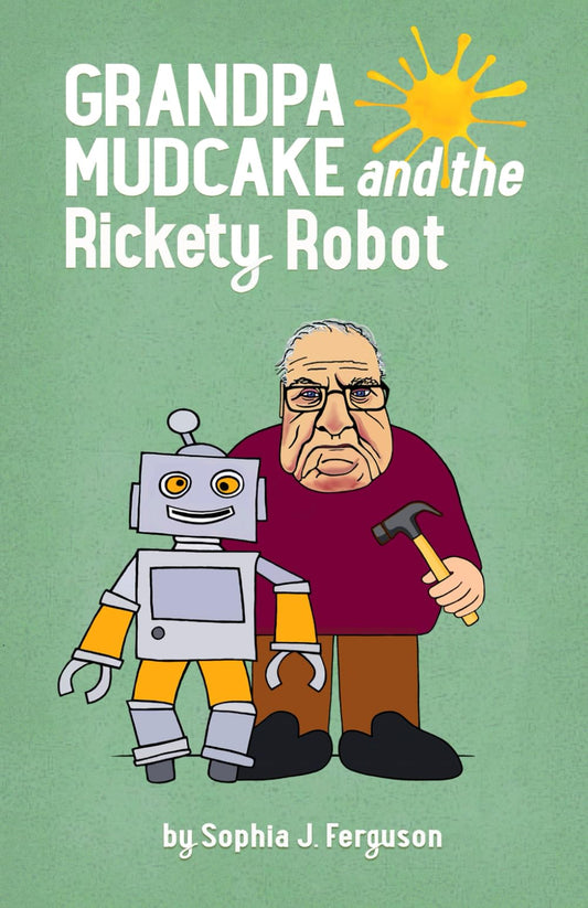 Grandpa Mudcake and the Rickety Robot: Funny Picture Books for 3-7 Year Olds (The Grandpa Mudcake Series) - 1873