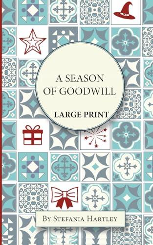 A Season of Goodwill: Extra-Large Print, Easy-to-Read, 10 Humorous and Heartwarming Short Stories for Christmas and New Year (Sicilian Stories) - 9720