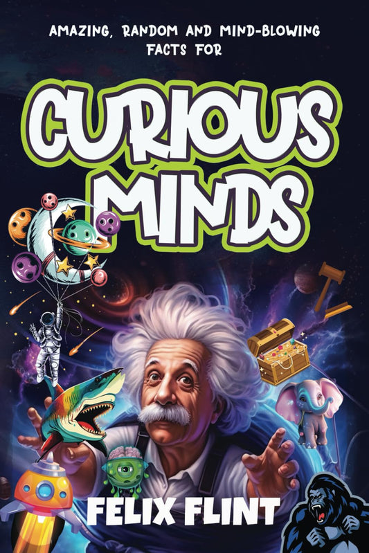 Amazing, Random and Mind-Blowing Facts For Curious Minds: Interesting stories and facts for curious minds - learn about History, Pop Culture, Gaming, ... so much more...... (Fascinating Facts Series) - 561