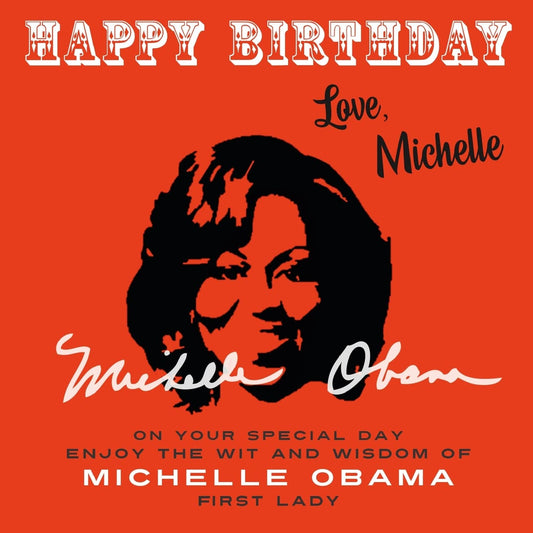 Happy Birthday—Love, Michelle: On Your Special Day, Enjoy the Wit and Wisdom of Michelle Obama, First Lady - 4401