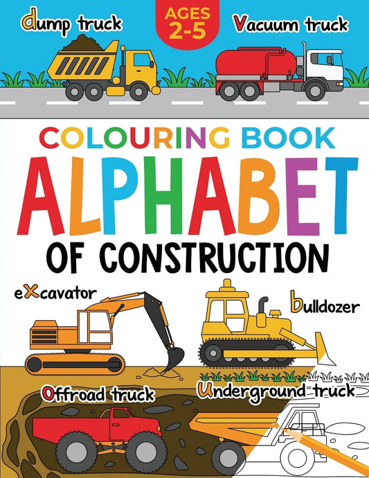 Construction Colouring Book for Children: Alphabet of Construction for Kids: Diggers, Dumpers, Trucks, Tractors and more (Ages 2-5) (Alphabet - Colour and Learn (Ages 2-5)) - 6892
