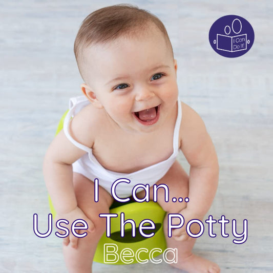 I Can Use The Potty: A gentle introduction to personal care and hygiene. (Becca’s ‘I Can Do It!’ Books) - 373