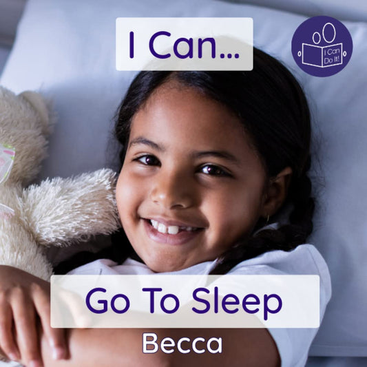 I Can Go To Sleep: A gentle introduction to getting ready for bed and falling asleep (Becca’s ‘I Can Do It!’ Books) - 6766