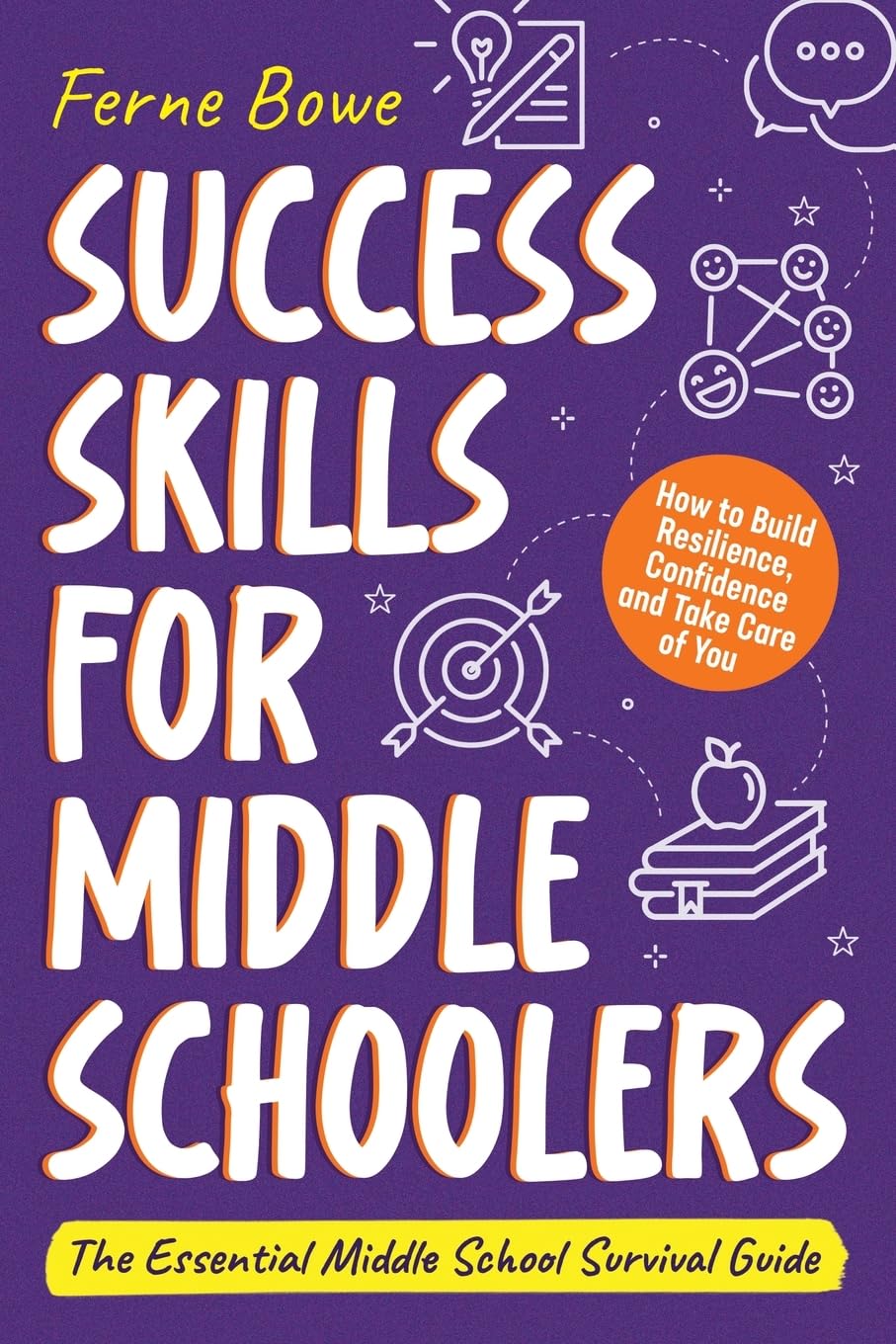 Success Skills for Middle Schoolers: How to Build Resilience, Confidence and Take Care of You. The Essential Middle School Survival Guide (Essential Life Skills for Teens) - 6254