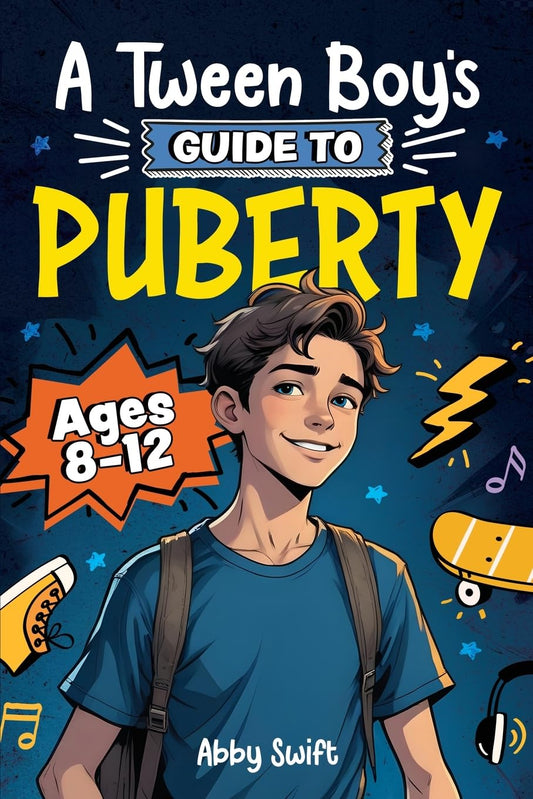 A Tween Boy's Guide to Puberty: Everything You Need to Know About Your Body, Mind, and Emotions When Growing Up. For Boys Age 8-12 (Tween Guides to Growing Up) - 4427
