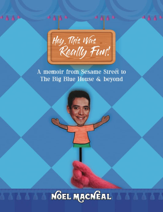 Hey, This Was Really Fun!: A memoir from Sesame Street to The Big Blue House & beyond - 3336