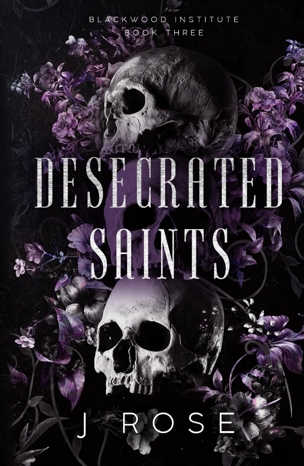 Desecrated Saints: A Dark Reverse Harem Romance (Blackwood Institute) - 4408