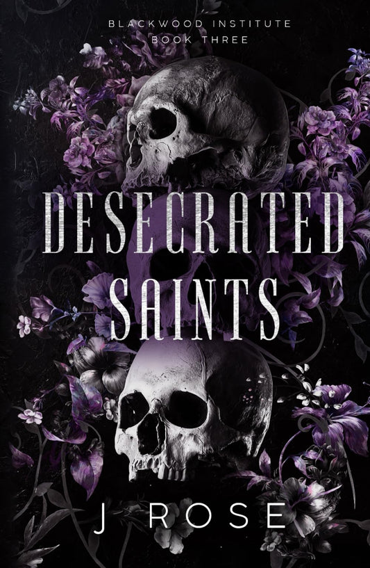 Desecrated Saints: A Dark Reverse Harem Romance (Blackwood Institute) - 4408