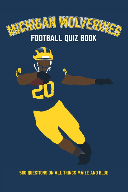 Michigan Wolverines Football Quiz Book: 500 Questions on all Things Maize and Blue (Sports Quiz Books) - 7348