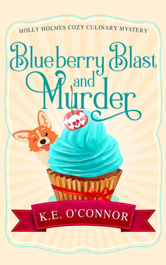 Blueberry Blast and Murder (Holly Holmes Culinary Mystery Series)