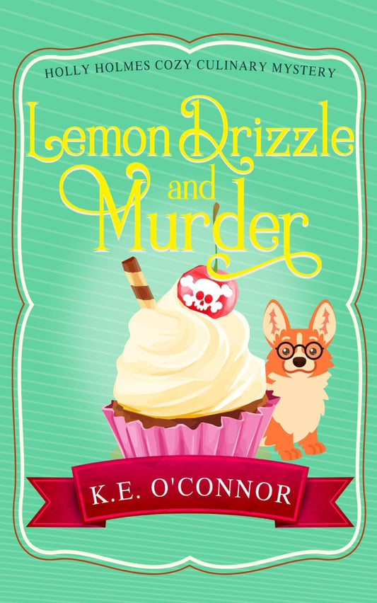 Lemon Drizzle and Murder (Holly Holmes Culinary Mystery Series)