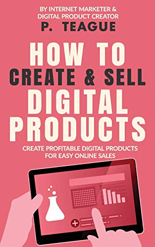 How To Create & Sell Digital Products: Create profitable digital products for easy online sales (The Digital Mastery Series) - 570