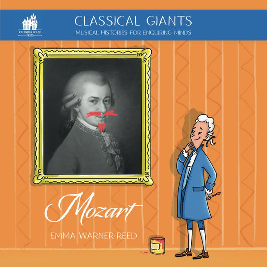 Classical Giants: Mozart: Musical Histories for Enquiring Minds (Classical Giants: Musical Histories for Enquiring Minds) - 1574
