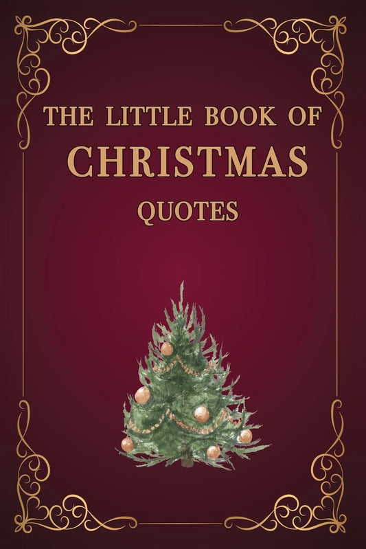 The Little Book of Christmas Quotes: Filled with inspiration and love for this special Christmas holiday time of the year - a great stocking filler! - 2778
