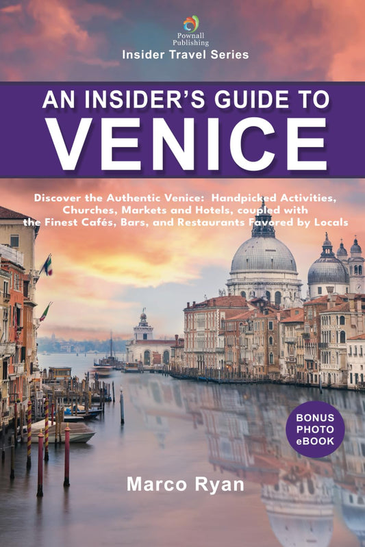 An Insider’s Guide to Venice: Discover the Hidden Venice: Handpicked Activities, Hotels, Churches, and Museums, Coupled With the Finest Cafés, Bars, ... Favored by Locals (Insider Travel Series) - 6255