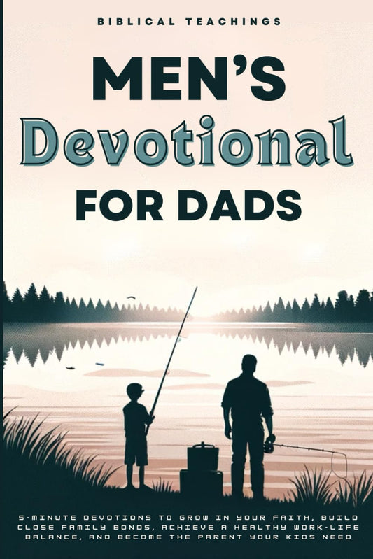 Men's Devotional For Dads: 5-Minute Devotions To Grow In Your Faith, Build Close Family Bonds, And Become The Parent Your Kids Need - 8114