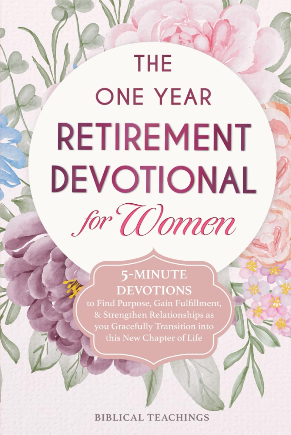 The One Year Retirement Devotional for Women: 5-Minute Devotions to Find Purpose, Gain Fulfillment, & Strengthen Relationships as you Gracefully Transition into this New Chapter of Life - 3126