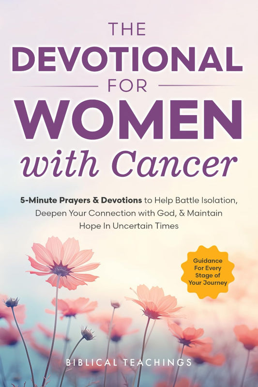 The Devotional for Women with Cancer: 5-Minute Prayers & Devotions to Help Battle Isolation, Deepen Your Connection with God, & Maintain Hope in Uncertain Times - 906