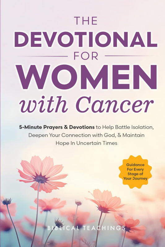 The Devotional for Women with Cancer: 5-Minute Prayers & Devotions to Help Battle Isolation, Deepen Your Connection with God, & Maintain Hope in Uncertain Times - 9988