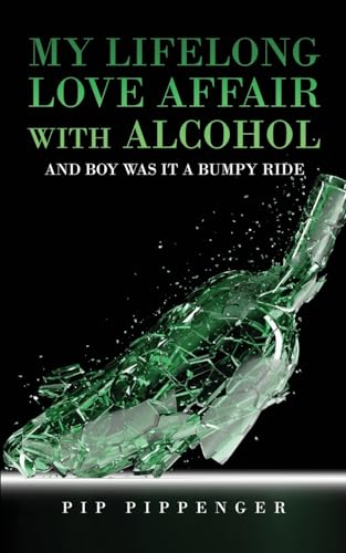 MY LIFELONG LOVE AFFAAIR WITH ALCOHOL: and boy was it a bumpy ride - 6779