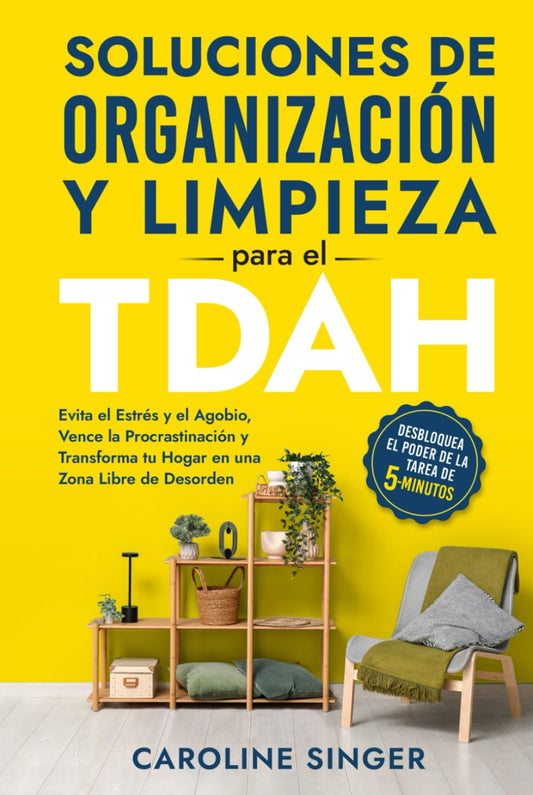 Soluciones de Organización y Limpieza para el TDAH: Evita el Estrés y el Agobio, Vence la Procrastinación y Transforma tu Hogar en una Zona Libre de ... Success Toolkit for Adults) (Spanish Edition) - 8778