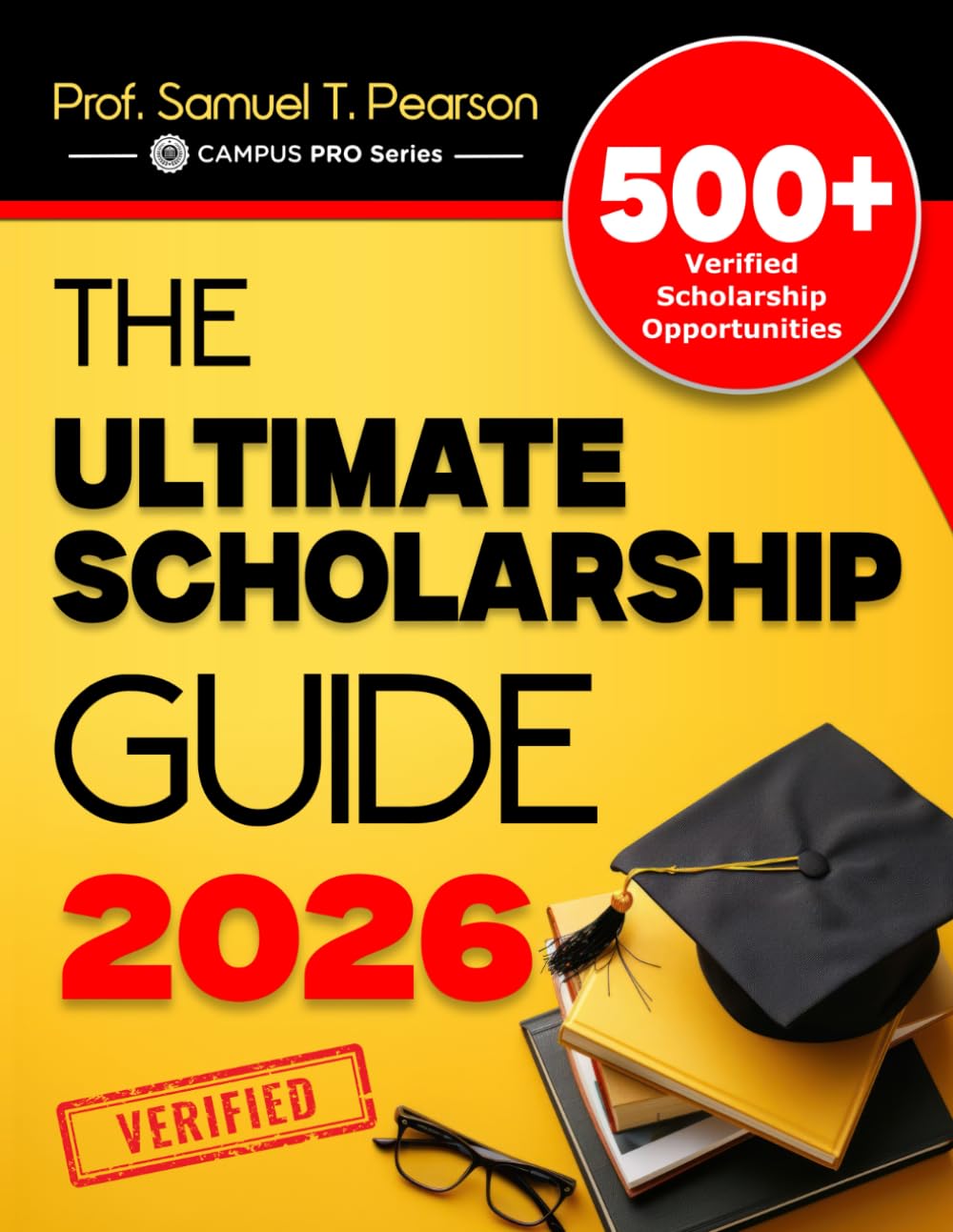 The Ultimate Scholarship Guide 2026: Discover 500+ Verified Grants, Scholarships, Financial Aid & Prize Funds For College Success (CAMPUS PRO Series)
