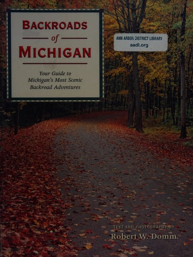 Backroads of Michigan: your guide to Michigan's most scenic backroad adventures
