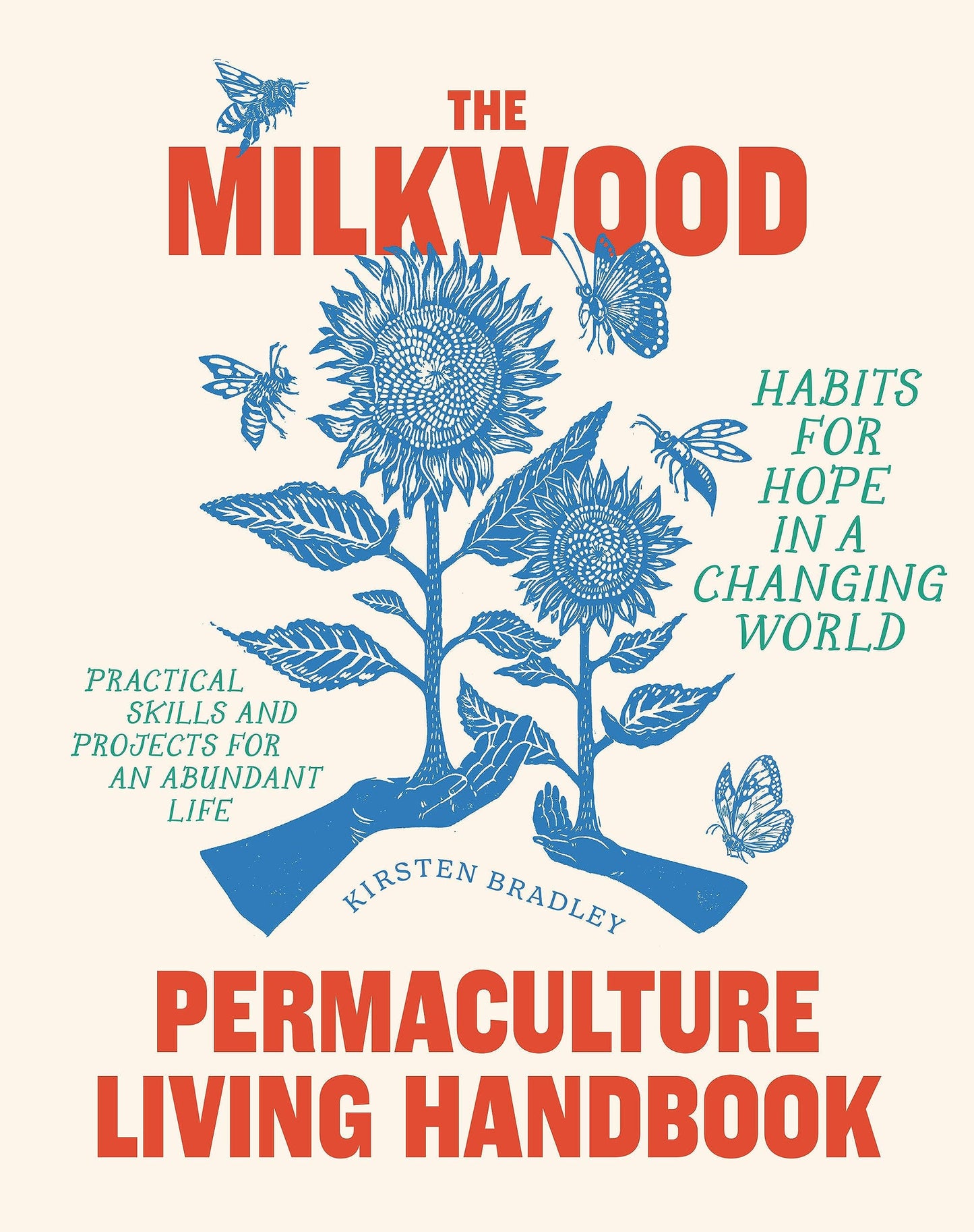 The Milkwood Permaculture Living Handbook: Habits for Hope in a Changing World - 5932