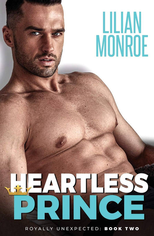 Heartless Prince: An Accidental Pregnancy Romance (Royally Unexpected) - 9405