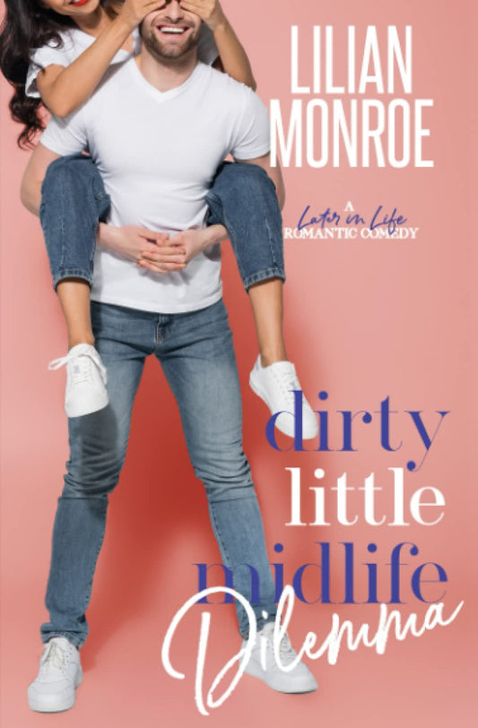 Dirty Little Midlife Dilemma: A Later in Life Romantic Comedy (Heart’s Cove Hotties) - 6620