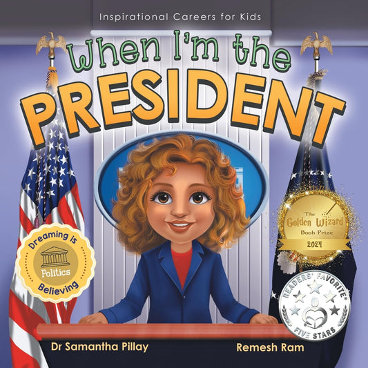 When I'm the President: Dreaming is Believing: Politics (Inspirational Careers for Kids) - 3533