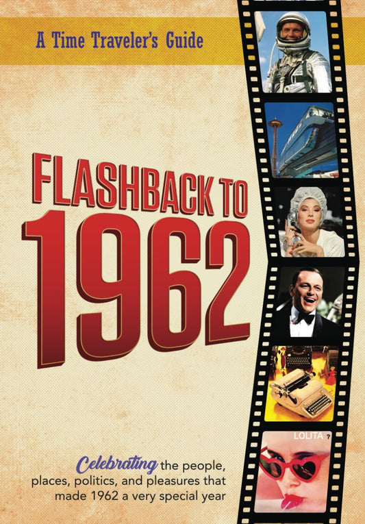 Flashback to 1962 - A Time Traveler’s Guide: Perfect birthday or wedding anniversary gift for anyone born or married in 1962. For friends, parents or ... 1962. (A Time-Traveler’s Guide - Flashback) - 6984