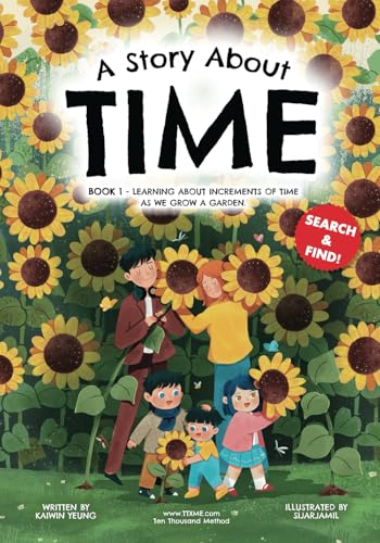 A Story About Time: Book 1 - Learning about increments of time as we grow a garden (Stories About Learning: An Educational Book Series) - 3065